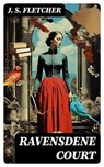Ravensdene Court - J. S. Fletcher - 8596547717997