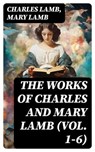 The Works of Charles and Mary Lamb (Vol. 1-6) - Charles Lamb ; Mary Lamb - 8596547718796