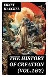 The History of Creation (Vol.1&2) - Ernst Haeckel - 8596547719441