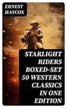 Starlight Riders Boxed-Set 50 Western Classics in One Edition - Ernest Haycox - 8596547720829