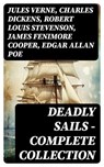 Deadly Sails - Complete Collection - Jules Verne ; Charles Dickens ; Robert Louis Stevenson ; James Fenimore Cooper ; Edgar Allan Poe ; William Hope Hodgson ; Charles Kingsley ; Howard Pyle ; Jack London ; Arthur Conan Doyle ; Walter Scott ; Alexandre Dumas ; Frederick Marryat ; Washington I - 8596547722434