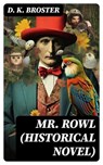 Mr. Rowl (Historical Novel) - D. K. Broster - 8596547722472