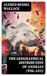 The Geographical Distribution of Animals (Vol.1&2) - Alfred Russel Wallace - 8596547723851