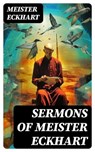 Sermons of Meister Eckhart - Meister Eckhart - 8596547726203