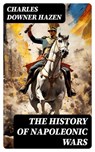 The History of Napoleonic Wars - Charles Downer Hazen - 8596547727170