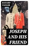 Joseph and His Friend - Bayard Taylor - 8596547727552