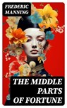 The Middle Parts of Fortune - Frederic Manning ; Colton Marsh - 8596547728580