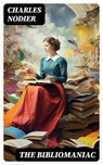 The Bibliomaniac - Charles Nodier - 8596547728801
