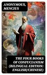 The Four Books of Confucianism (Bilingual Edition: English/Chinese) - Anonymous ; Mencius - 8596547729341