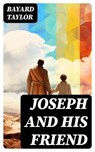 Joseph and His Friend - Bayard Taylor - 8596547729686