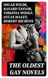 The Oldest Gay Novels - Oscar Wilde ; Bayard Taylor ; Virginia Woolf ; Lucas Malet ; Robert Hichens ; Henry Blake Fuller ; Radclyffe Hall ; Jack Saul ; Sheridan Le Fanu ; Theodore Winthrop ; Harlan Cozad McIntosh - 8596547729693