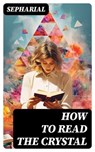 How to Read the Crystal - Sepharial - 8596547730477