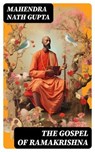 The Gospel of Ramakrishna - Mahendra Nath Gupta - 8596547730798