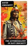The Autobiography of Davy Crockett - David Crockett - 8596547731870