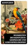 Weisheiten des Konfuzius: Gespräche und Lebensphilosophie - Konfuzius - 8596547737391