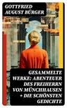 Gesammelte Werke: Abenteuer des Freiherrn von Münchhausen + Die schönsten Gedichte - Gottfried August Bürger - 8596547737551