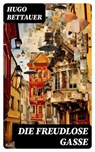 Die freudlose Gasse - Hugo Bettauer - 8596547737827