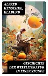 Geschichte der Weltliteratur in einer Stunde - Alfred Henschke ; Klabund - 8596547739968
