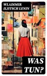 Was tun? - Wladimir Iljitsch Lenin - 8596547743446
