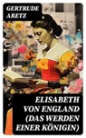 Elisabeth von England (Das Werden einer Königin) - Gertrude Aretz - 8596547744092
