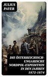 Die Österreichisch-Ungarische Nordpol-Expedition in den Jahren 1872-1874 - Julius Payer - 8596547745068