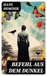 Befehl aus dem Dunkel - Hans Dominik - 8596547746751