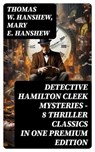 DETECTIVE HAMILTON CLEEK MYSTERIES – 8 Thriller Classics in One Premium Edition - Thomas W. Hanshew ; Mary E. Hanshew - 8596547748205