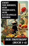 Der Trotzkopf (Buch 1-4) - Emmy von Rhoden ; Else Wildhagen ; Suze La Chapelle-Roobol - 8596547748519