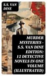 MURDER MYSTERIES - S.S. Van Dine Edition: 12 Detective Novels in One Volume (Illustrated) - S.S. Van Dine - 8596547749288