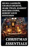 CHRISTMAS ESSENTIALS - Selma Lagerlöf ; Charles Dickens ; Mark Twain ; Harriet Beecher Stowe ; Robert Louis Stevenson ; Henry Wadsworth Longfellow ; George MacDonald ; William Wordsworth ; Carolyn Wells ; Sophie May ; Louisa May Alcott ; Walter Scott ; Anthony Trollope ; Rudyar - 8596547749448