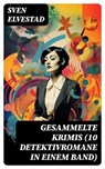 Gesammelte Krimis (10 Detektivromane in einem Band) - Sven Elvestad - 8596547749523