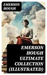 EMERSON HOUGH Ultimate Collection (Illustrated) - Emerson Hough - 8596547750154
