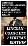 LINCOLN – Complete 7 Volume Edition - Theodore Roosevelt ; Abraham Lincoln ; Carl Schurz ; Francis F. Browne ; Joseph Choate - 8596547750789