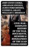 CIVIL WAR – Complete History of the War, Documents, Memoirs & Biographies of the Lead Commanders - John Esten Cooke ; Abraham Lincoln ; James Ford Rhodes ; Ulysses S. Grant ; William T. Sherman ; Frank H. Alfriend - 8596547751144