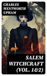 Salem Witchcraft (Vol. 1&2) - Charles Wentworth Upham - 8596547752639