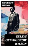 Essays of Woodrow Wilson - Woodrow Wilson - 8596547754091
