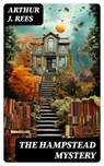 The Hampstead Mystery - Arthur J. Rees - 8596547754442
