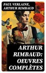 Arthur Rimbaud: Oeuvres complètes - Paul Verlaine ; Arthur Rimbaud - 8596547755623