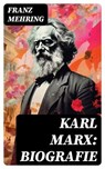 Karl Marx: Biografie - Franz Mehring - 8596547757399