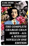 The Complete Charlie Chan Series – All 6 Mystery Novels in One Edition - Earl Derr Biggers - 8596547760795