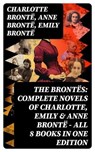 The Brontës: Complete Novels of Charlotte, Emily & Anne Brontë - All 8 Books in One Edition - Charlotte Brontë ; Anne Brontë ; Emily Brontë - 8596547761358