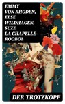 Der Trotzkopf - Emmy von Rhoden ; Else Wildhagen ; Suze La Chapelle-Roobol - 8596547763505