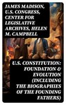 U.S. Constitution: Foundation & Evolution (Including the Biographies of the Founding Fathers) - James Madison ; U.S. Congress ; Center for Legislative Archives ; Helen M. Campbell - 8596547763932