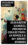 Elizabeth Gaskell Premium Collection: 10 Novels & 40+ Short Stories - Elizabeth Gaskell ; Kendall Pierce - 8596547764007