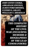 The Complete History of the Civil War (Including Memoirs & Biographies of the Lead Commanders) - John Esten Cooke ; Abraham Lincoln ; James Ford Rhodes ; Ulysses S. Grant ; William T. Sherman ; Frank H. Alfriend - 8596547764151
