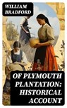 Of Plymouth Plantation: Historical Account - William Bradford - 8596547764779