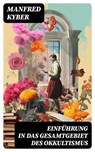 Einführung in das Gesamtgebiet des Okkultismus - Manfred Kyber - 8596547767329