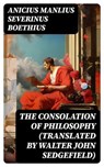 The Consolation of Philosophy (translated by Walter John Sedgefield) - Anicius Manlius Severinus Boethius - 8596547768098