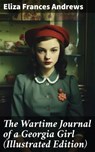 The Wartime Journal of a Georgia Girl (Illustrated Edition) - Eliza Frances Andrews - 8596547771876