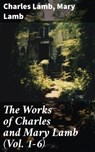 The Works of Charles and Mary Lamb (Vol. 1-6) - Charles Lamb ; Mary Lamb - 8596547775690